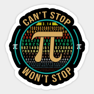 Can't Stop Pi Won't Stop Math Pi Day Funny Maths Club Gifts Sticker